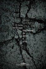 O Livro de Praga: Narrativas de Amor e Arte - Sérgio Sant'Anna