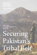 Securing Pakistan's Tribal Belt (Council Special Report No. 36) - Daniel S. Markey