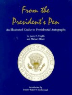 From the President's Pen: An Illustrated Guide to Presidential Autographs - Larry F. Vrzalik, Michael Minor