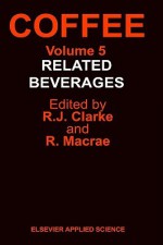 Coffee: Related Beverages - R.J. Clarke, R. Macrae