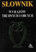 Słownik wyrazów trudnych i obcych - Marianna Bocian