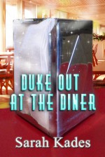 Duke Out at the Diner, A Short Story - Sarah Kades