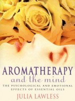 Aromatherapy and the Mind - Julia Lawless