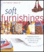 The Hamlyn Book of Soft Furnishings: Essential Advice and Practical Projects for Decorating with Fabrics - Hamlyn Publishing Group