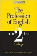 The Profession of English in the Two-Year College (CrossCurrents Series) - Mark Reynolds