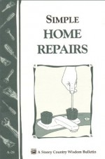 Simple Home Repairs: Storey's Country Wisdom Bulletin A-28 - LLC Storey Publishing