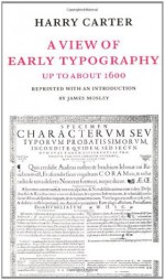 A View of Early Typography: Up to About 1600 - Harry Graham Carter, James Mosley