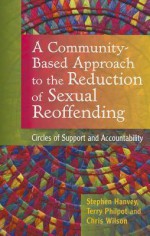 A Community-Based Approach to the Reduction of Sexual Reoffending: Circles of Support and Accountability - Stephen Hanvey