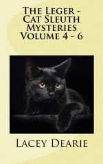 The Leger - Cat Sleuth Mysteries Volume 4-6 - Lacey Dearie