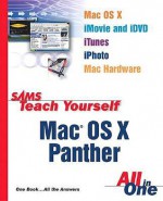 Sams Teach Yourself Mac OS X Panther All in One - Robyn Ness, John Ray