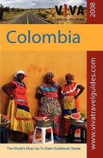 Viva Travel Guides Colombia: Bogotnb, Valle del Cauca, Zona Cafetera, Tierra Paisa, Magdalena River Valley, Caribbean and Pacific Coasts, La Guajir - Paula Newton