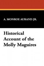 Historical Account of the Molly Maguires - A. Monroe Aurand Jr.