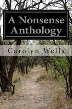 A Nonsense Anthology - Carolyn Wells