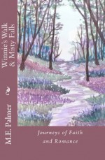 Winnie's Walk/Misty Falls: Journeys of Faith and Romance - M. Palmer