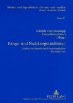 Kriegs- Und Nachkriegskindheiten: Studien Zur Literarischen Erinnerungskultur Fuer Junge Leser - Gabriele Glasenapp, Hans-Heino Ewers