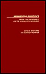 Representing Resistance: Media, Civil Disobedience, and the Global Justice Movement (Contributions to the Study of Mass Media and Communications) - Donnalyn Pompper, Andy Opel