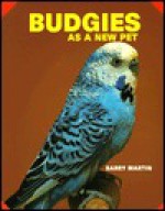 Budgies as a New Pet - Barry Martin