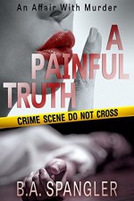 A Painful Truth (An Affair With Murder Book 2) - K.B. Spangler