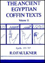 Ancient Egyptian Coffin Texts Vol 2 - Raymond Oliver Faulkner