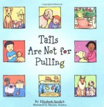 Tails Are Not for Pulling (Ages 4-7) (Best Behavior Series) - Elizabeth Verdick, Marieka Heinlen