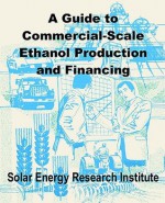 A Guide To Commercial Scale Ethanol Production And Financing - Solar Energy Research Institute