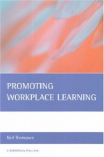 Promoting Workplace Learning - Neil Thompson