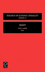 Research on Economic Inequality, Volume 15: Equity - Peter J. Lambert, John Bishop, Yoram Amiel