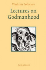 Lectures on Godmanhood - Vladimir Solovyov, Peter P. Zouboff