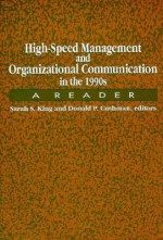 High-Speed Management and Organizational Communication in the 1990s: A Reader - Sarah Sanderson King, Donald P. Cushman