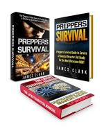 Preppers Survival Box Set: 13 Super Useful Survival Tips To Survive a Financial Disaster Combined with The Preppers Urban Guide to Prepare for a Disaster ... disaster preparedness, survival guide) - James Clark, Filip Brooks