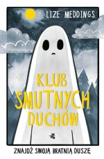 Klub Smutnych Duchów - Lize Meddings, Agnieszka Kalus