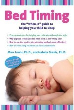 Bed Timing: The "when-to" guide to helping your child to sleep - Isabela Granic, Marc Lewis