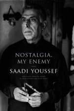 Nostalgia, My Enemy - Saadi Youssef, Sinan Antoon سنان أنطون, Peter Money