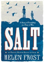 Salt: A Story of Friendship in a Time of War - Helen Frost