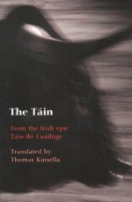 The Táin: From the Irish epic Táin Bó Cúailnge - Anonymous, Louis Le Brocquy, Thomas Kinsella