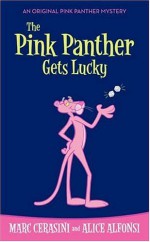 The Pink Panther Gets Lucky - Marc Cerasini, Alice Alfonsi