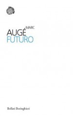 Futuro - Marc Augé, Chiara Tartarini