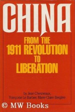 China from the 1911 Revolution to Liberation - Paul Auster, Lydia Davis, Jean Chesneaux, Marie-Claire Bergère, Francoise Le Barbier