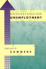 Understanding Unemployment - Lawrence H. Summers