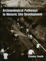 Archaeological Pathways to Historic Site Development - Stanley South