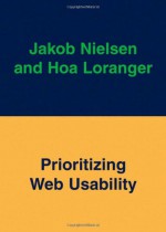 Prioritizing Web Usability - Jakob Nielsen, Hoa Loranger