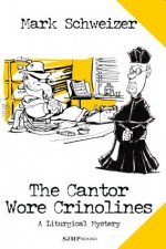 The Cantor Wore Crinolines (#12) - Mark Schweizer