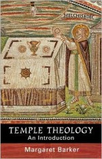 Temple Theology - An Introduction - Margaret Barker