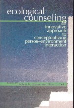 Ecological Counseling: An Innovative Approach to Conceptualizing Person-Environment Interaction - Robert K. Conyne, Ellen Piel Cook