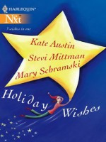 Holiday Wishes: If I Make It Through DecemberWho Needs June in December, Anyway?The Perfect Christmas (Harlequin Next) - Stevi Mittman, Kate Austin, Mary Schramski