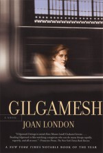Gilgamesh: A Novel - Joan London