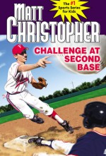 Challenge at Second Base - Matt Christopher, Marcy Dunn Ramsey