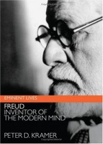 Freud: Inventor of the Modern Mind - Peter D. Kramer