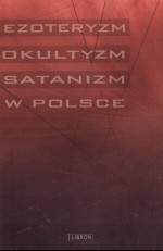 Ezoteryzm, okultyzm, satanizm w Polsce - Zbigniew Pasek