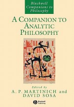 A Companion to Analytic Philosophy - A.P. Martinich, Ernest Sosa